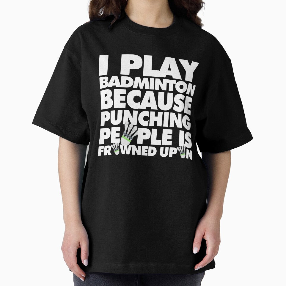 I play badminton because punching people is frowned upon Funny Sport Player by elhefe