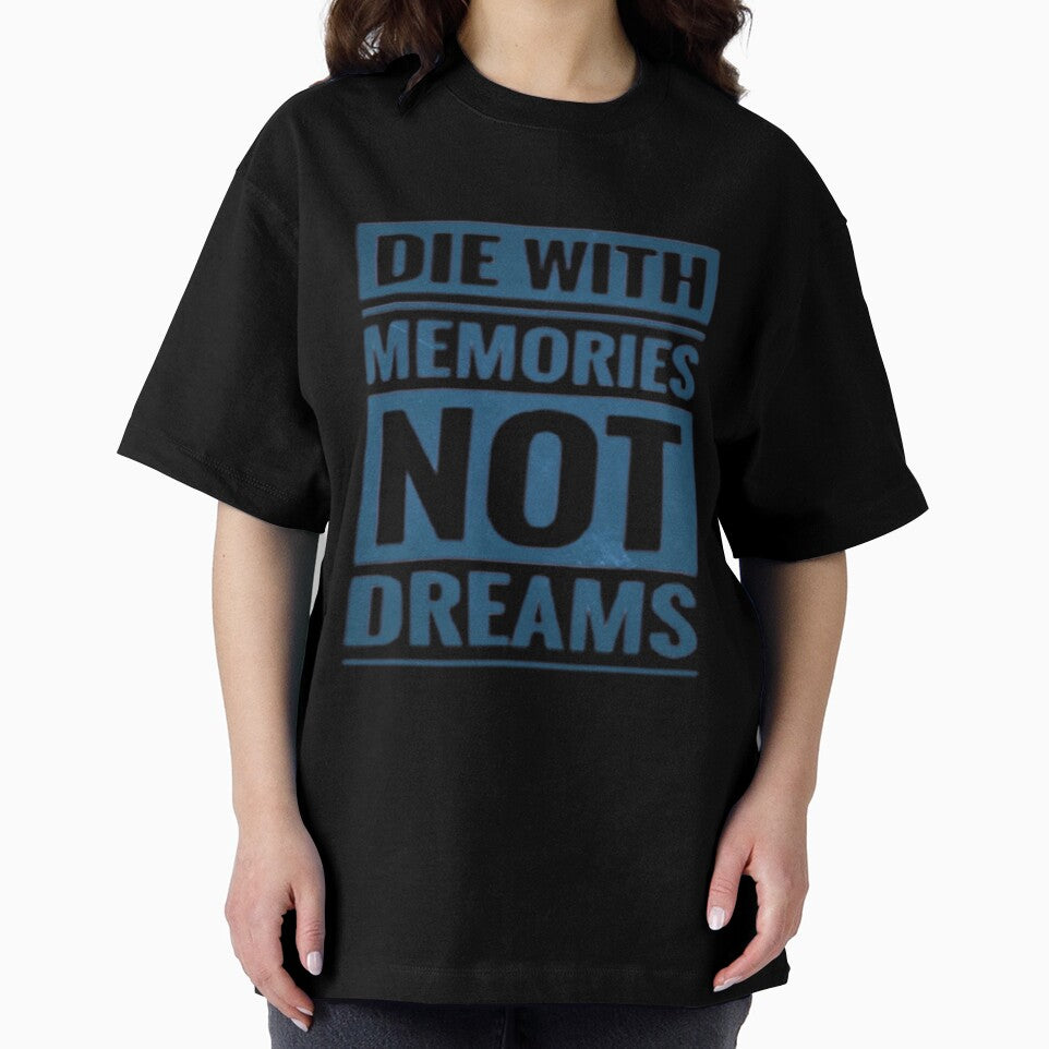 Die with memories not dreams illustration premium design by truemoneyman T-Shirts, Hoodie, Sweatshirt (Image 2)