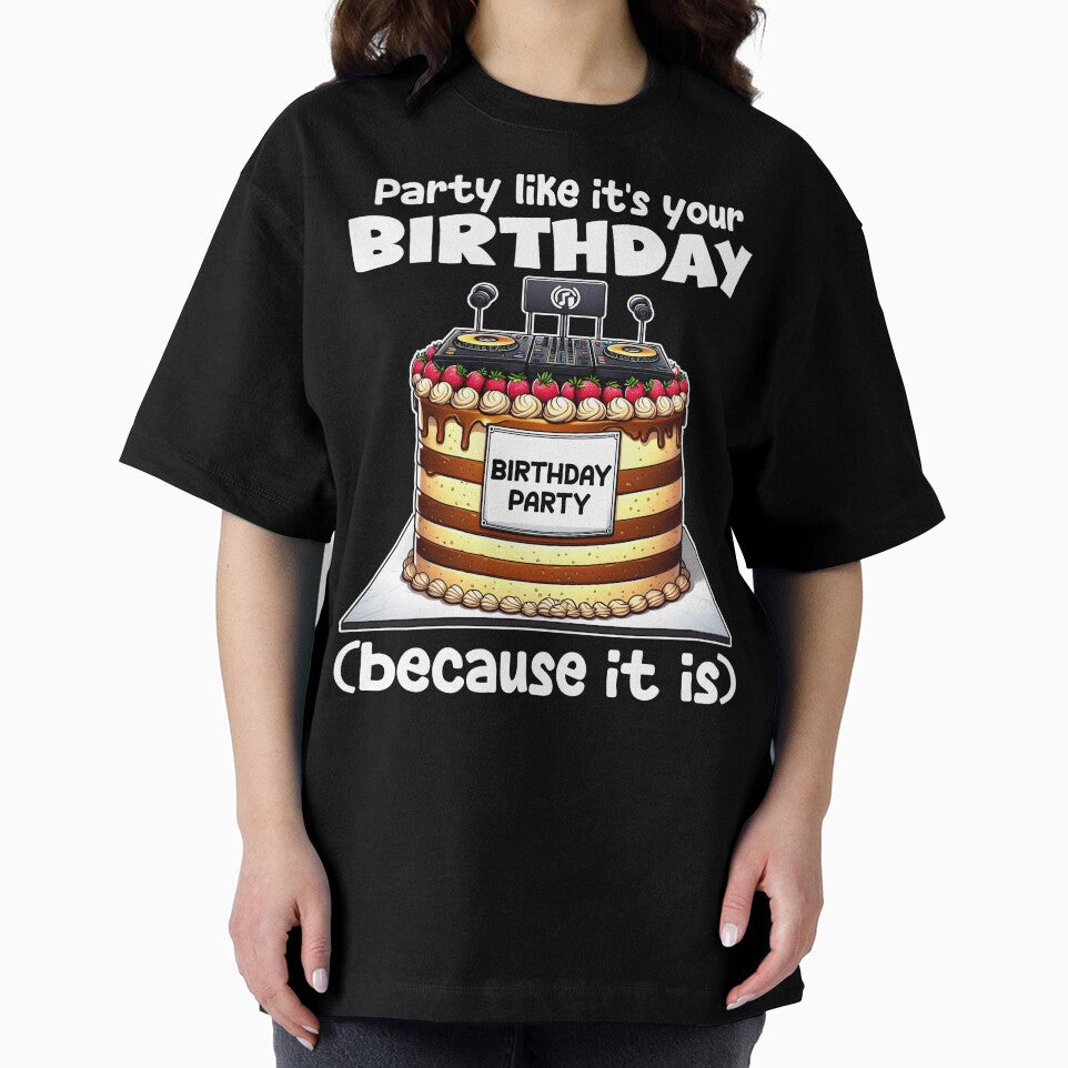 PARTY LIKE IT'S YOUR BIRTHDAY (BECAUSE IT IS) - BIRTHDAY GIFT by KEF Custom T-Shirts, Hoodie, Sweatshirt (Image 2)