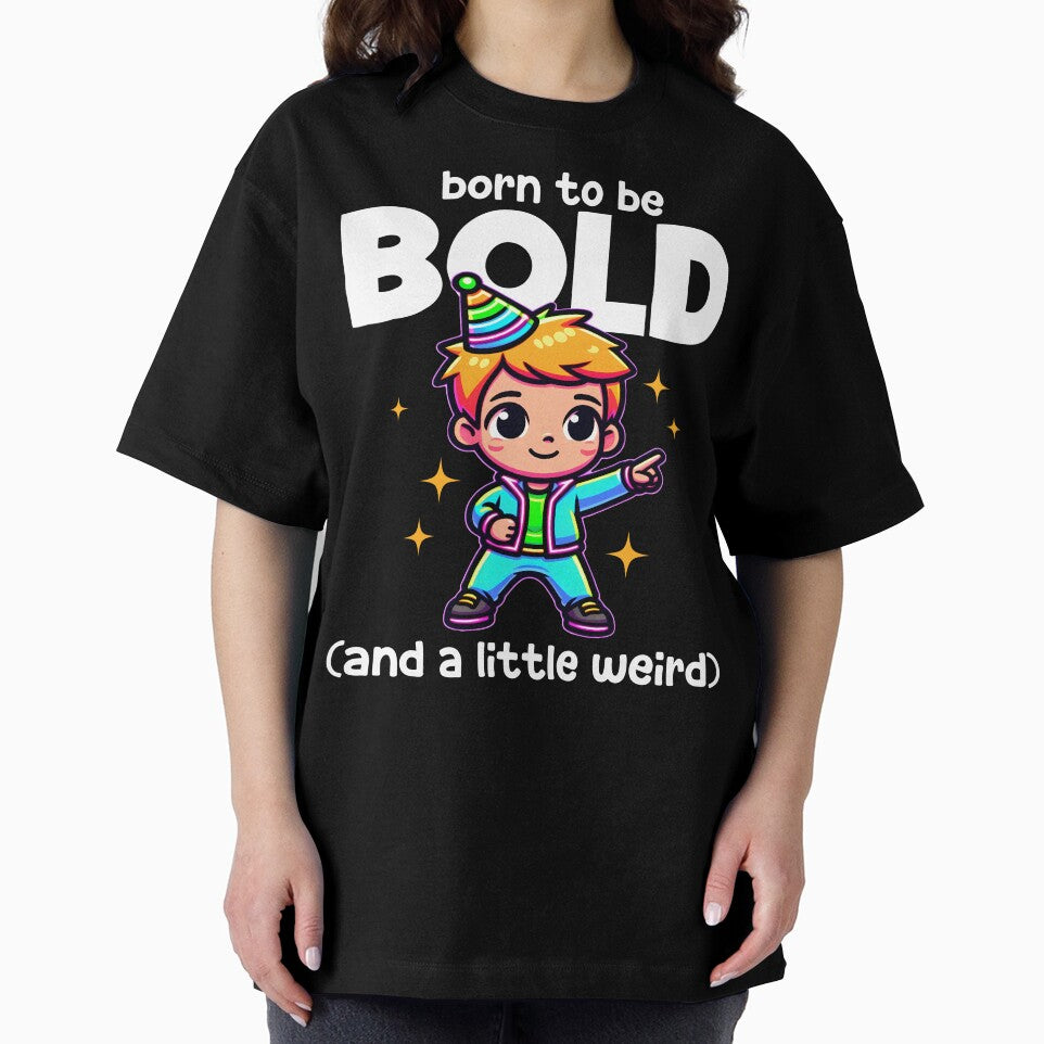 BORN TO BE BOLD (AND A LITTLE WEIRD) - BIRTHDAY GIFT by KEF Custom T-Shirts, Hoodie, Sweatshirt | BlankRebels.com (Image 2)