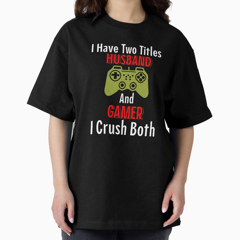 I Have 2 Titles. Husband and Gamer. I Crush Both. by VireonTees T-Shirts, Hoodie, Sweatshirt | BlankRebels.com (Image 2)