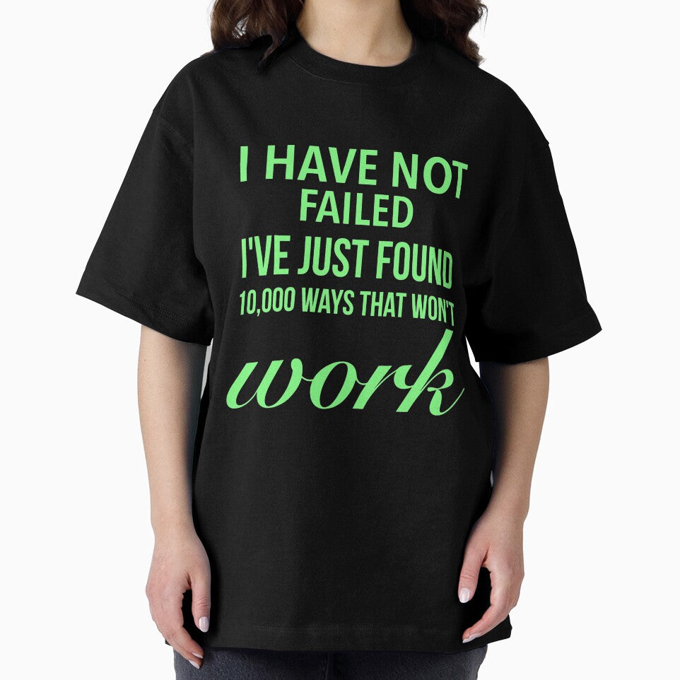 I have not failed, I've just found 10,000 ways that won't work - Motivational Slogan by Delandor T-Shirts,... (Image 2)