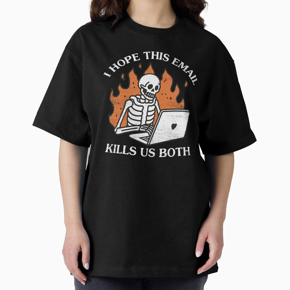 I Hope This Email Kills Us Both by NQArtist T-Shirts, Hoodie, Sweatshirt | BlankRebels.com (Image 2)