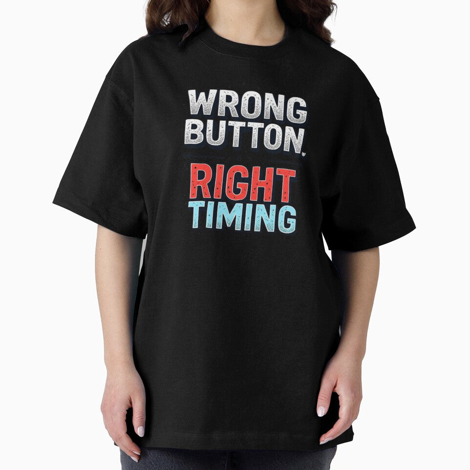 wrong button right timing by VireonTees
