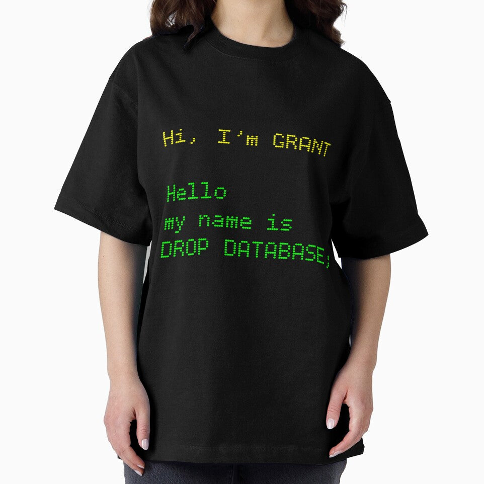 Hi, I’m GRANT. Hello, My Name Is DROP DATABASE | SQL Meme by Nerd Romance Café T-Shirts, Hoodie, Sweatshirt (Image 2)