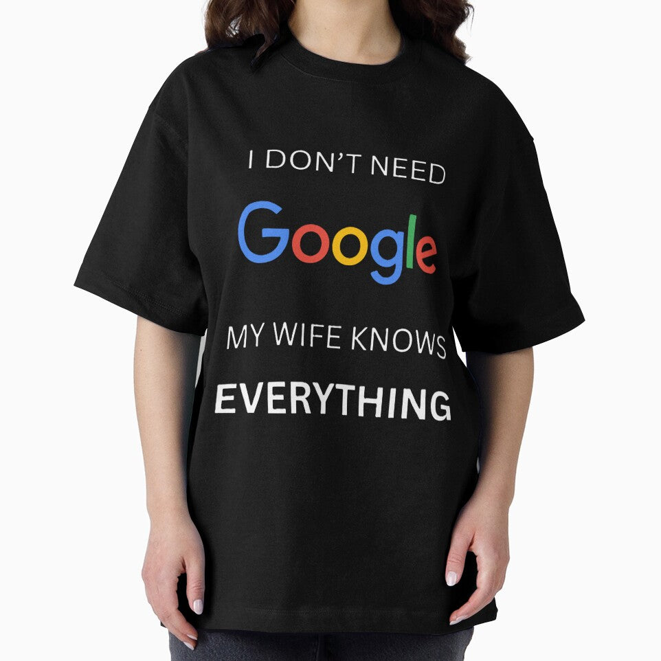 I Don't Need Google, Funny Tee Shirt by ChargedUpClub