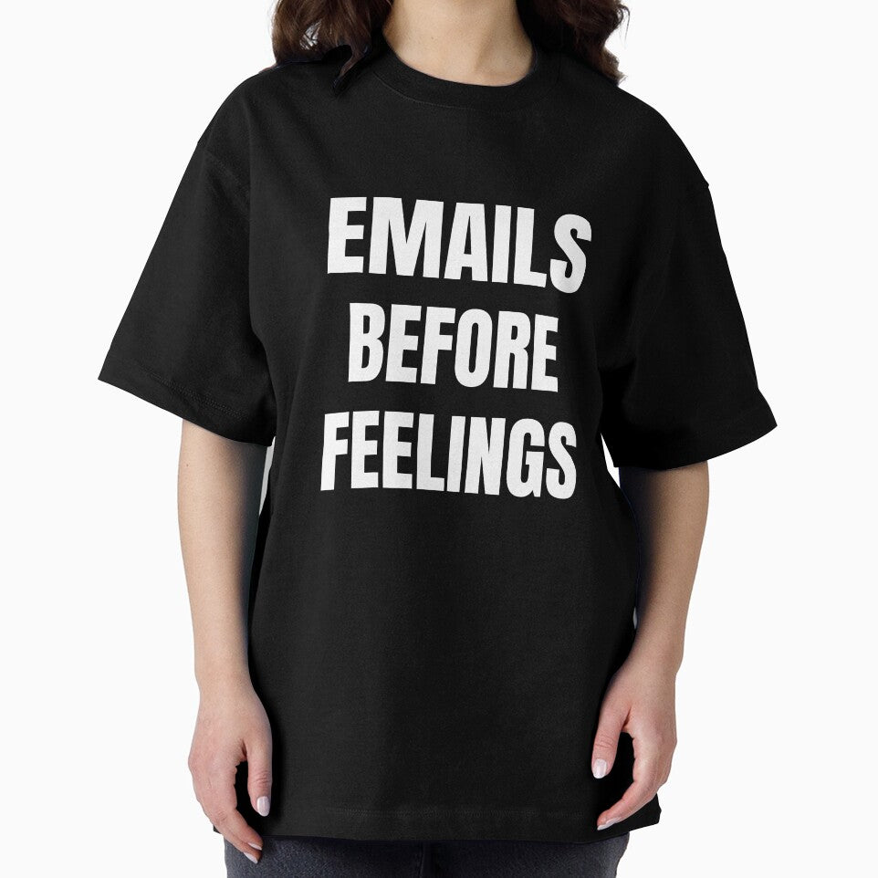 Emails Before Feelings – Corporate Humor T-Shirt by FINE.™