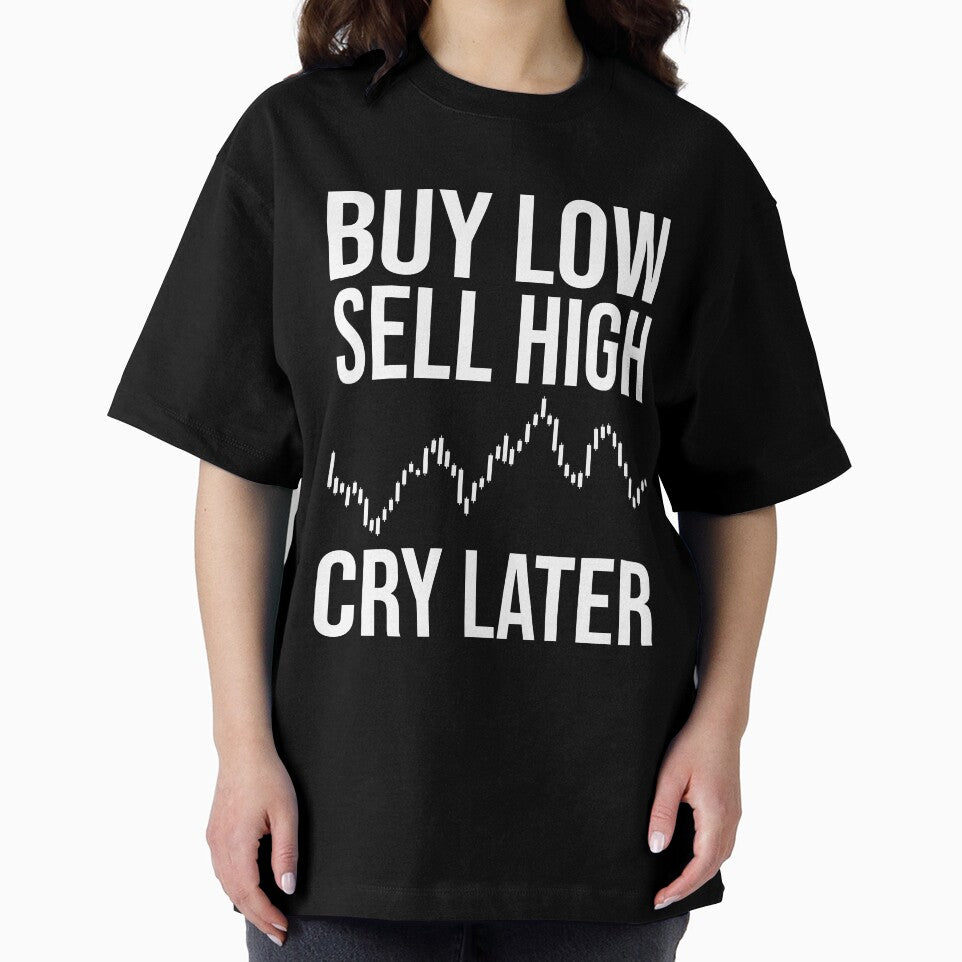 Buy Low, Sell High, Cry Later - Funny Forex Trading by chantastical T-Shirts, Hoodie, Sweatshirt | BlankRebels.com (Image 2)