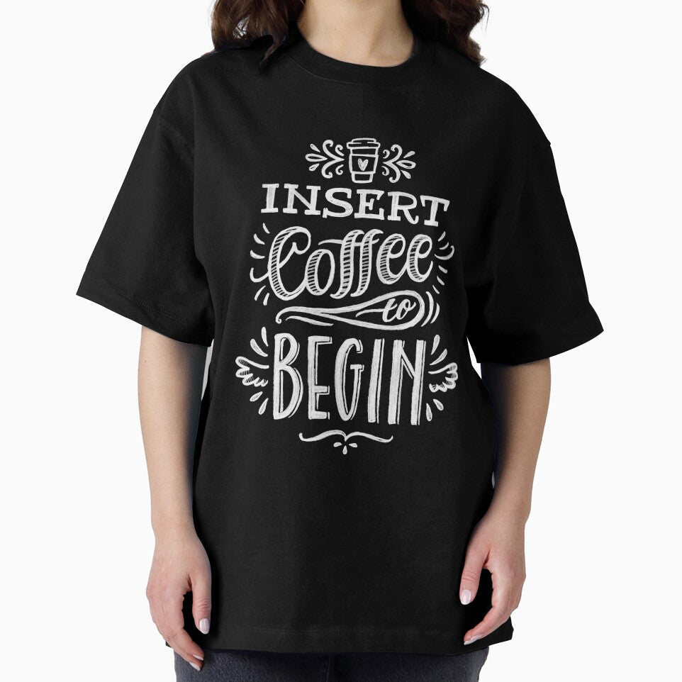 Funny Coffee Lover Insert Coffee To Begin by UniQueensShop T-Shirts, Hoodie, Sweatshirt | BlankRebels.com (Image 2)