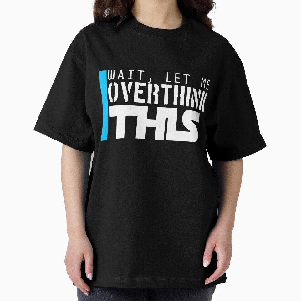 Wait, let me overthink this by Shirt-Sphere Hoodie, Sweatshirt | BlankRebels.com (Image 2)