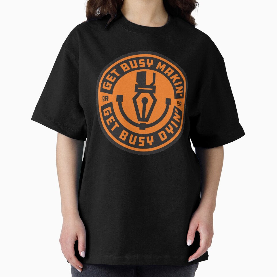 Get Busy Makin' or Get Busy Dyin' Creative T-shirt by Jamieferrato19 Hoodie, Sweatshirt | BlankRebels.com (Image 2)