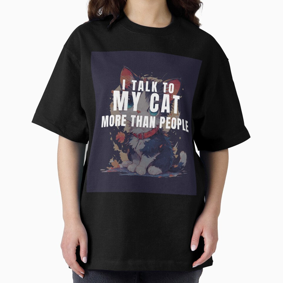 I Talk To My Cat More Than People by ArtistryByMeem