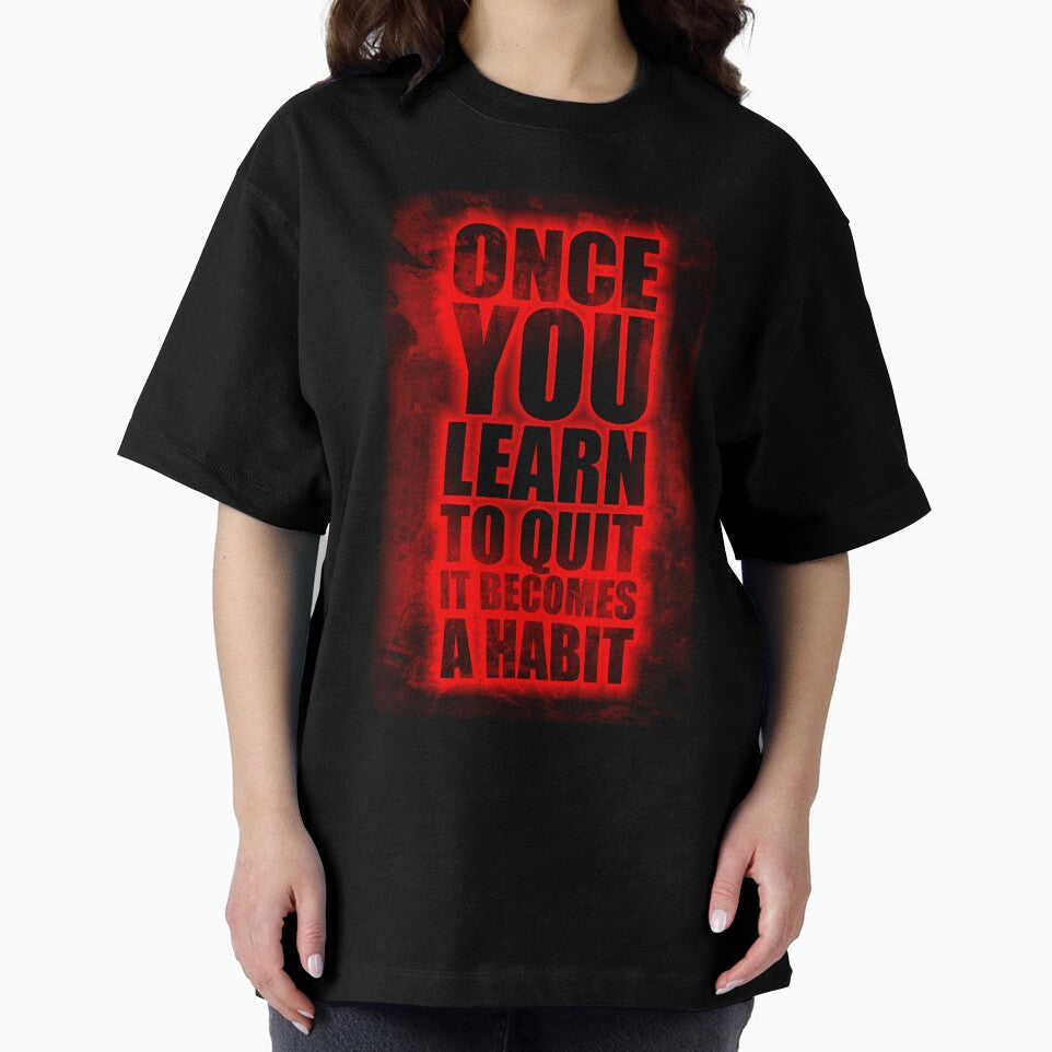 Once You Learn To Quit It Becomes A Habit. – Life Inspirational Quotes by Labno4 T-Shirts, Hoodie, Sweatshirt (Image 2)