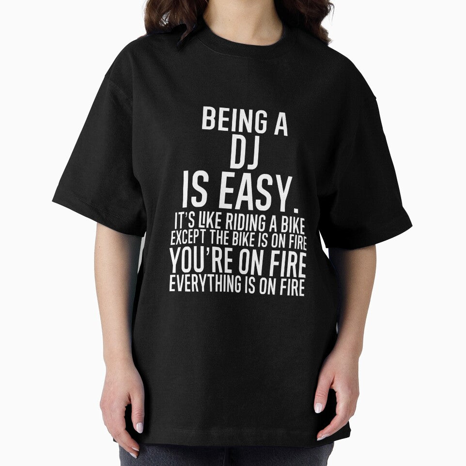 Being A DJ Is Easy It is Like Riding A Bike. Except the Bike is on Fire. You are On Fire. Everything is on... (Image 2)