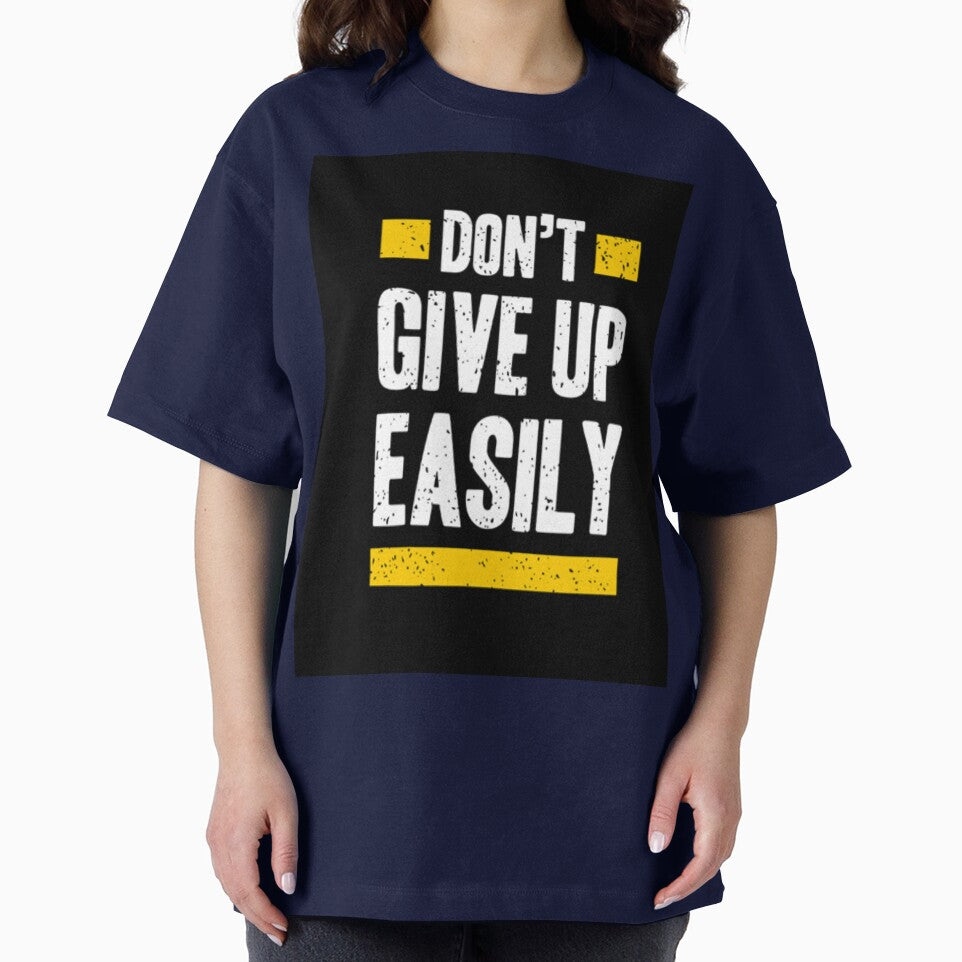 Motivation Print Don'T Give Up Easily T-Shirts, Hoodie, Sweatshirt