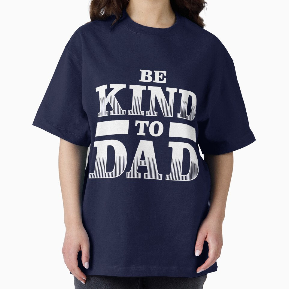 Fathers Day. Be kind to Dad by ajamshed T-Shirts, Hoodie, Sweatshirt | BlankRebels.com (Image 2)