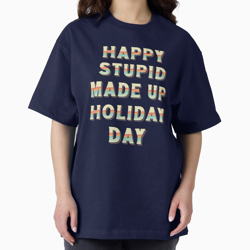 Happy Stupid Made Up Holiday Day by BeansHotTees T-Shirts, Hoodie, Sweatshirt | BlankRebels.com (Image 2)