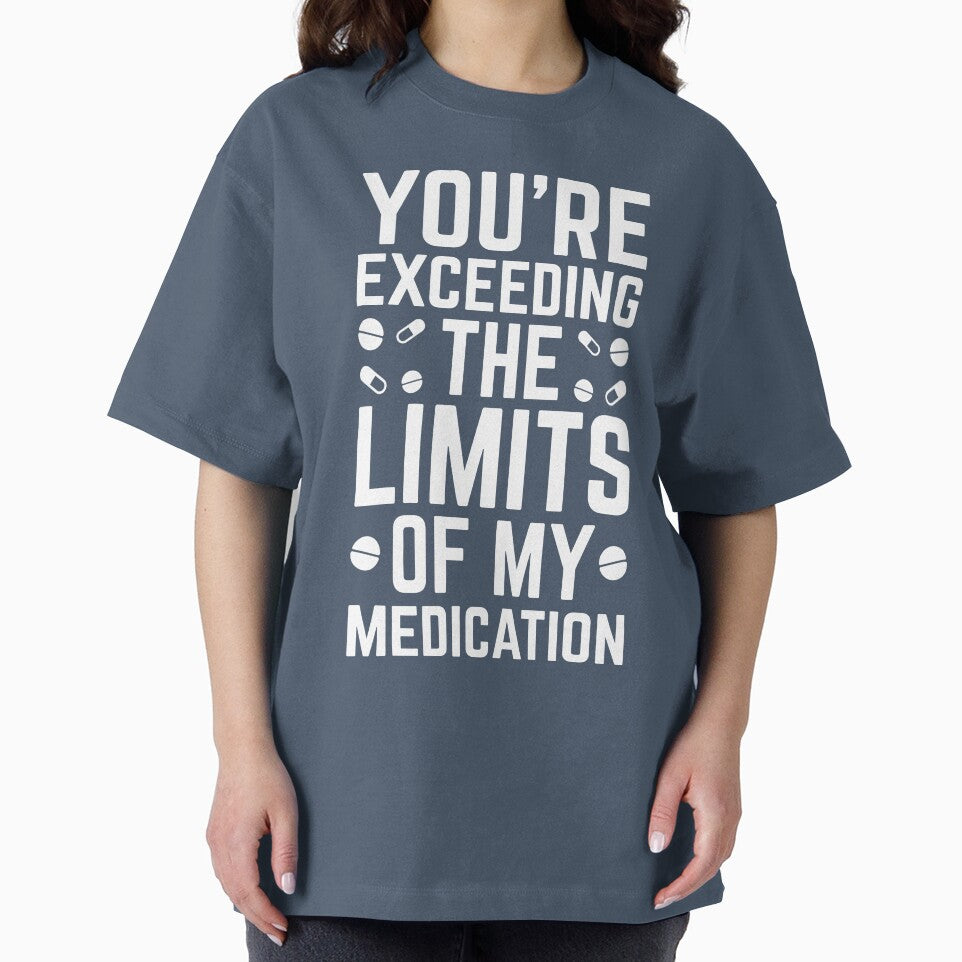 Exceeding The Limits Of My Medication Funny Quote by quarantine81