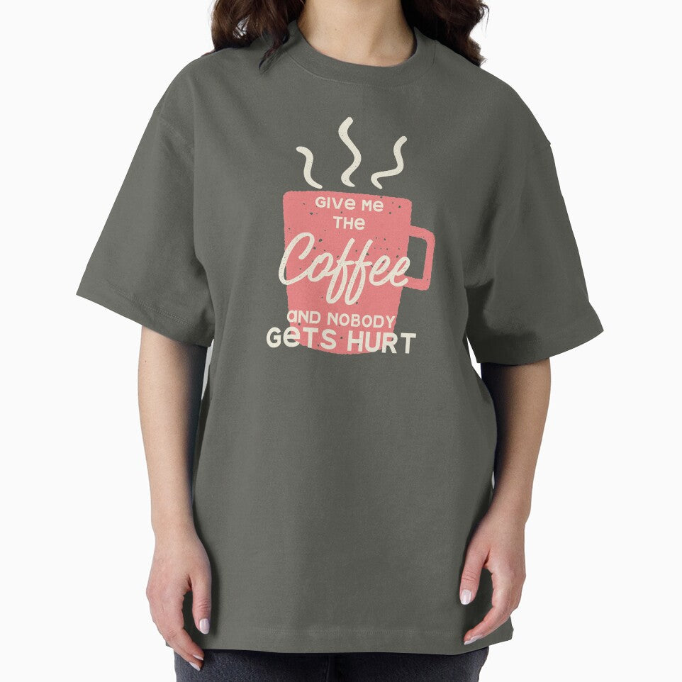 Give Me Coffee Nobody Gets Hurt T-Shirts, Hoodie, Sweatshirt