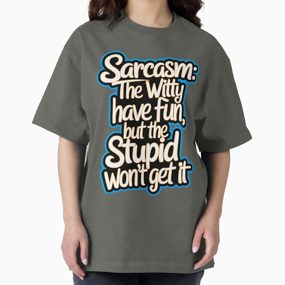 Sarcasm The Witty Have Fun But The Stupid Don't Get It Funny Quote by TheArtOfPat