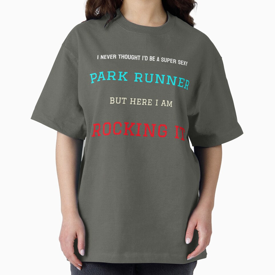 I Never Thought I'D Be Super Sexy Park Runner T-Shirts, Hoodie, Sweatshirt