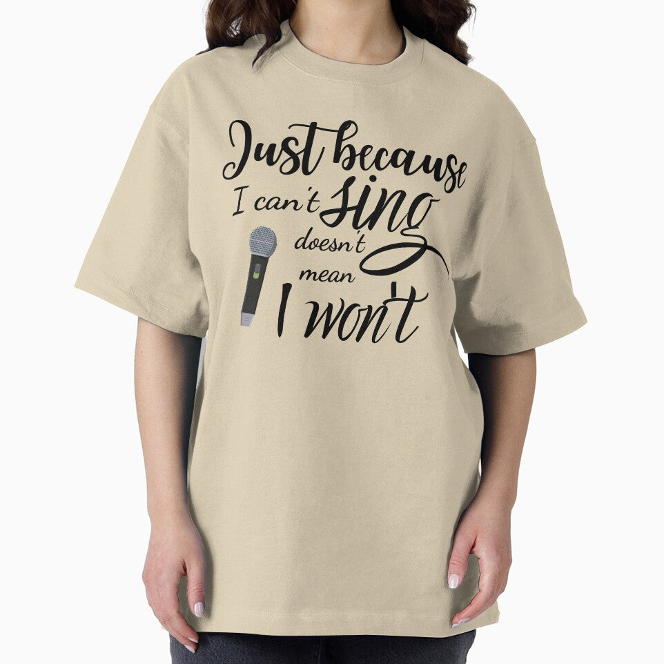 Just Because I Can't Sing Doesn't Mean I Won't by GillyMc T-Shirts, Hoodie, Sweatshirt | BlankRebels.com (Image 2)