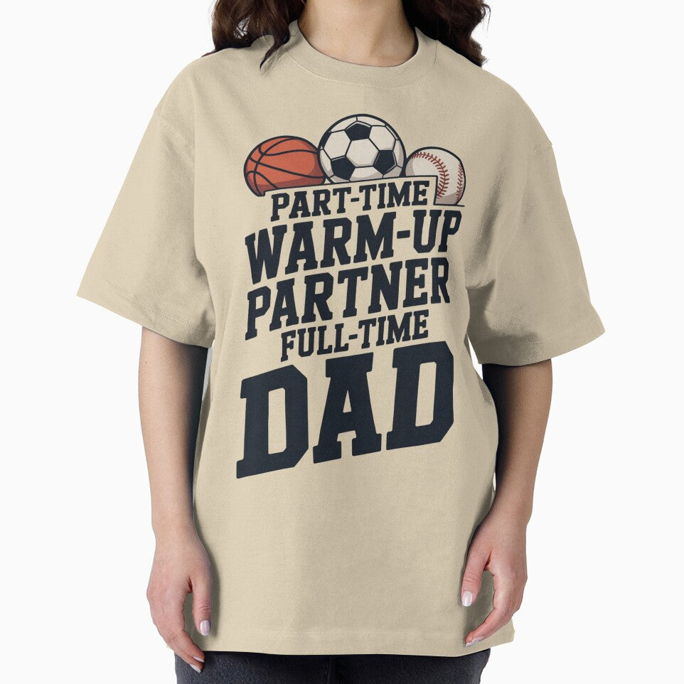 Part Time Warm Up Partner Full Time Dad – Funny Sports Dad Shirt by Tomasz  Siennicki Hoodie, Sweatshirt (Image 2)