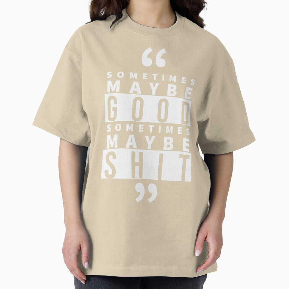 Sometimes maybe good by agrawear