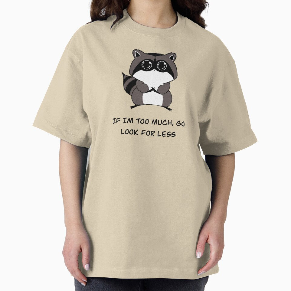 If I’m to Much Go Look For Less Raccoon Cutie by Derppersonified T-Shirts, Hoodie, Sweatshirt | BlankRebels.com (Image 2)