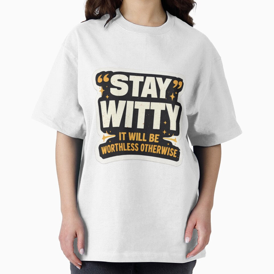 Stay Witty – It Will Be Worthless Otherwise | Funny Quote Typography Design by WittyMaven T-Shirts, Hoodie,... (Image 2)