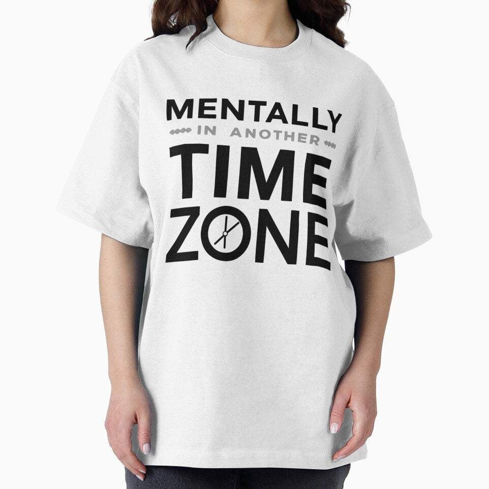 Mentally in Another Time Zone Quote by funnyshop222 T-Shirts, Hoodie, Sweatshirt | BlankRebels.com (Image 2)