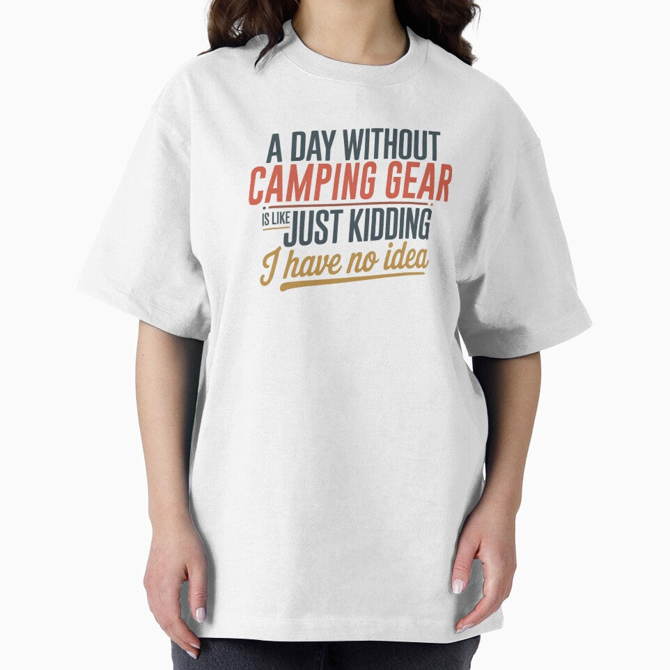 A Day Without Camping Gear Is Like Just Kidding - Cool & Funny Camping Gear Lover by Watsonarts T-Shirts,... (Image 2)