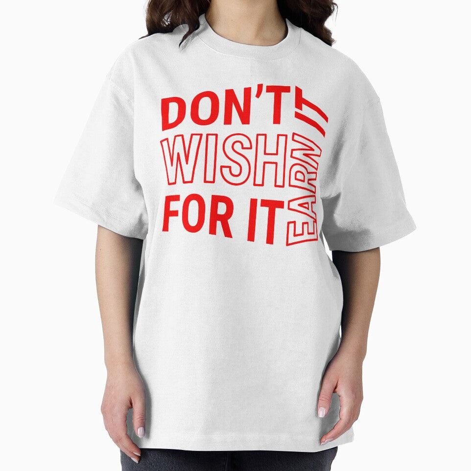 Don't wish for it earn it - Motivational Quote - Red Design by DrawingBoard T-Shirts, Hoodie, Sweatshirt (Image 2)