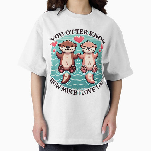 "You Otter Know How Much I Love You" Adorable Otter Couple Design by MigNetZ T-Shirts, Hoodie, Sweatshirt (Image 2)