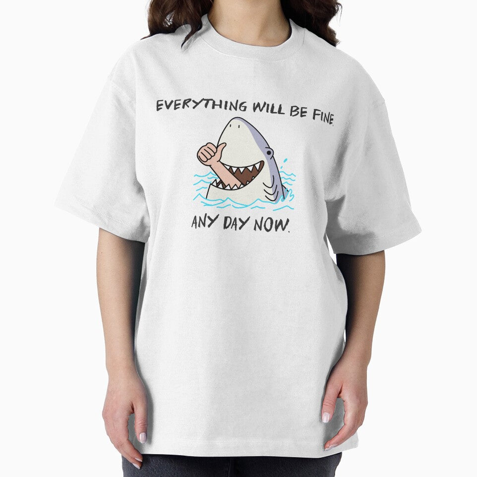 Everything Will Be Fine, Any Day Now sarcasm humor by The Sporty Nerd