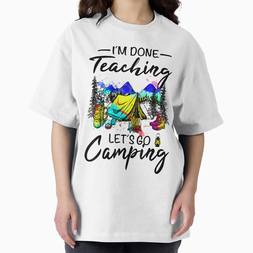 I'm Done Teaching Let's Go Camping-Gift ideas for Teacher by ClarkeLilly T-Shirts, Hoodie, Sweatshirt (Image 2)
