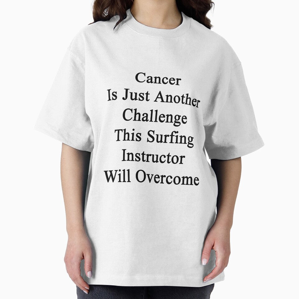 Cancer Is Just Another Challenge This Surfing Instructor Will Overcome by supernova23 T-Shirts, Hoodie, Sweatshirt (Image 2)