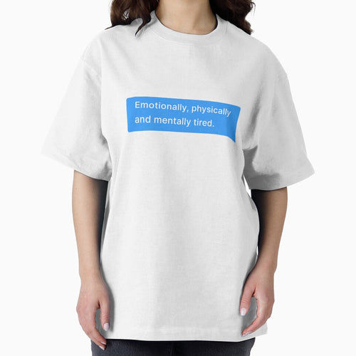 "Emotionally, physically and mentally tired." - Chat App Message by cristianeart T-Shirts, Hoodie, Sweatshirt (Image 2)