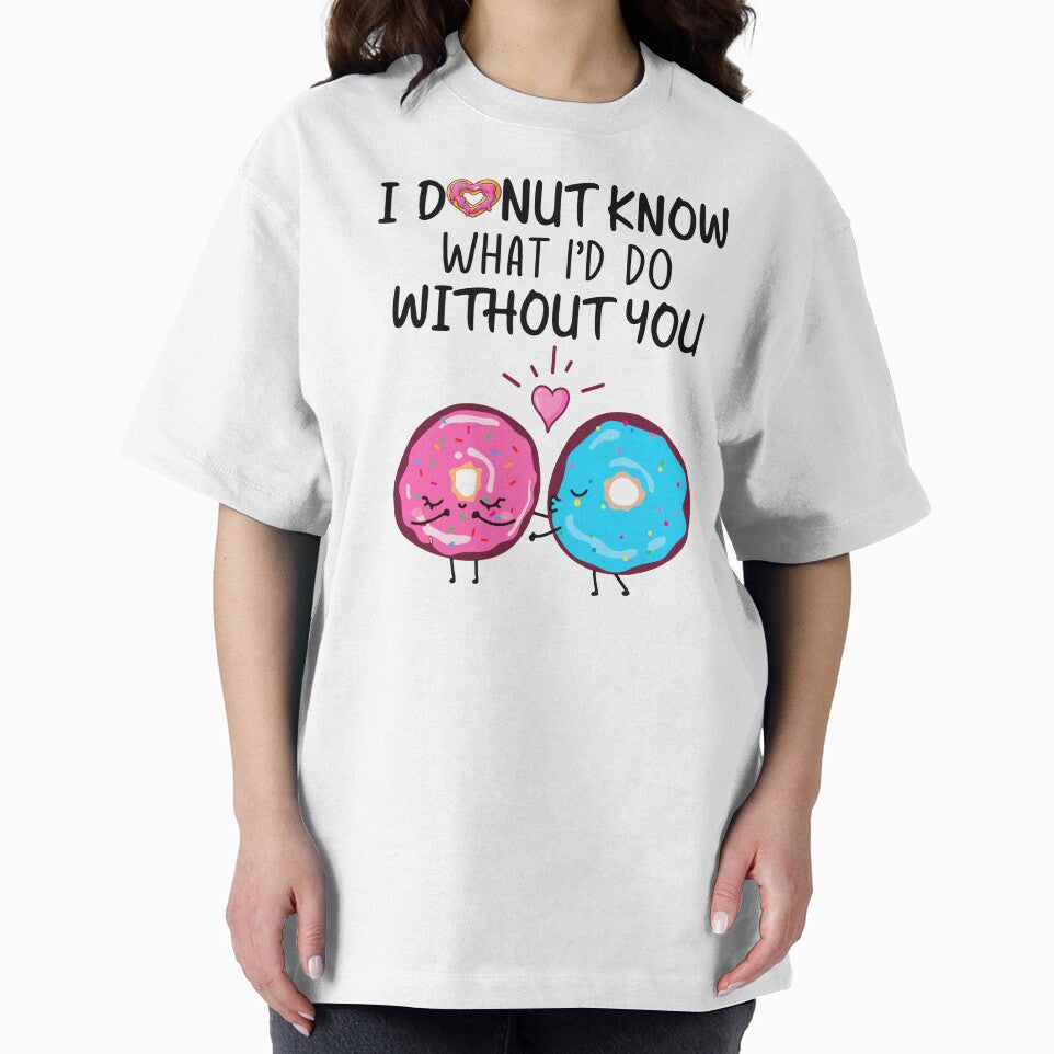 I Donut Know What I'd Do Without You - Funny Donut Couple Gift by SunsetGloww T-Shirts, Hoodie, Sweatshirt (Image 2)