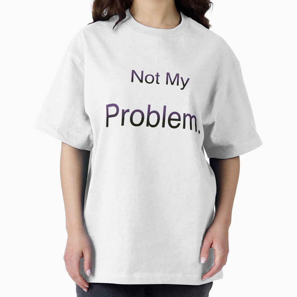 Not My Problem - Minimal Reaction Text by PigeonOfGlory T-Shirts, Hoodie, Sweatshirt | BlankRebels.com (Image 2)