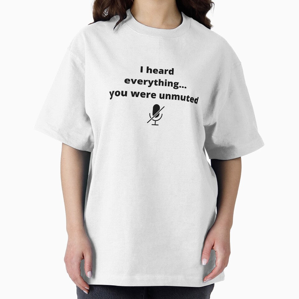 I heard everything... you were unmuted | online social distancing by R-reflections T-Shirts, Hoodie, Sweatshirt (Image 2)