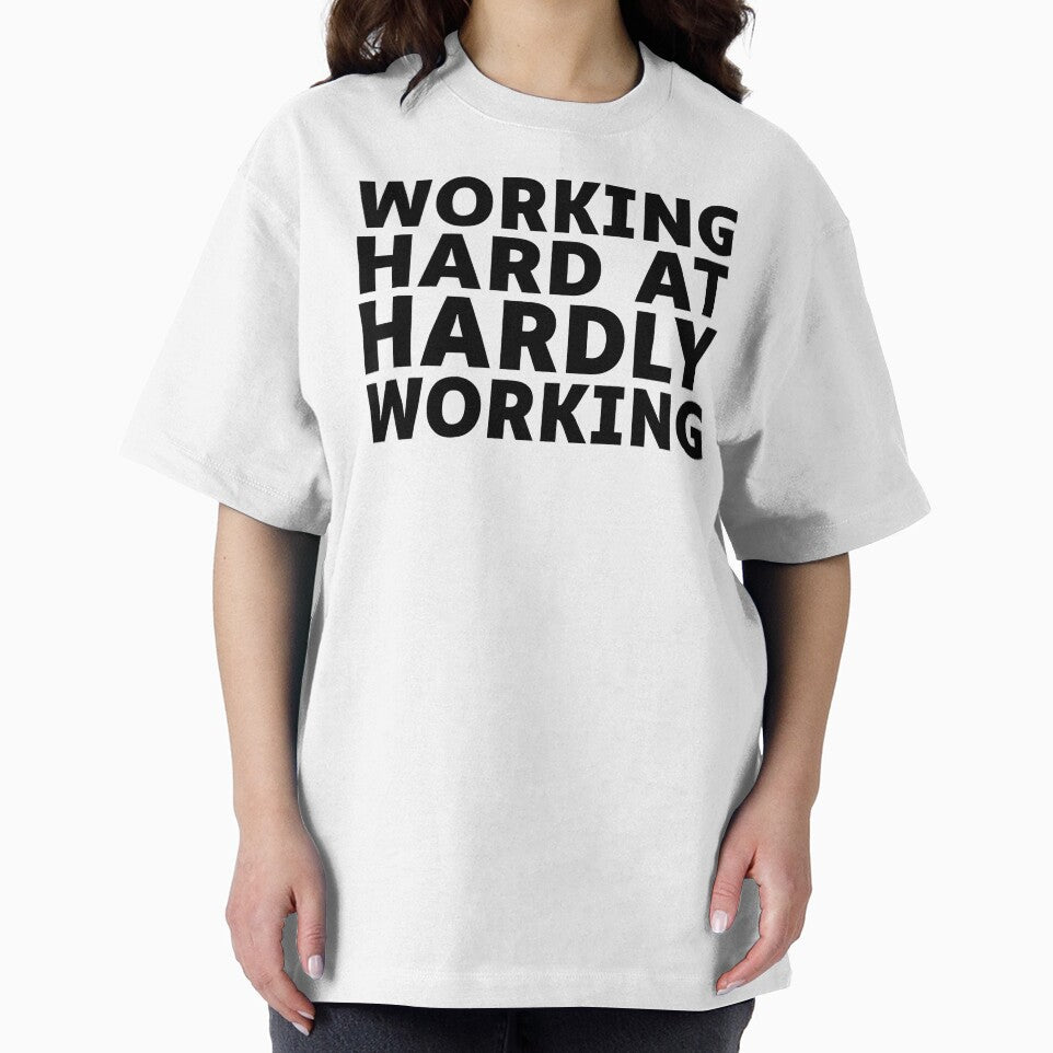 Funny Work Quote Design - Working Hard At Hardly Working by crazydotdesigns T-Shirts, Hoodie, Sweatshirt (Image 2)