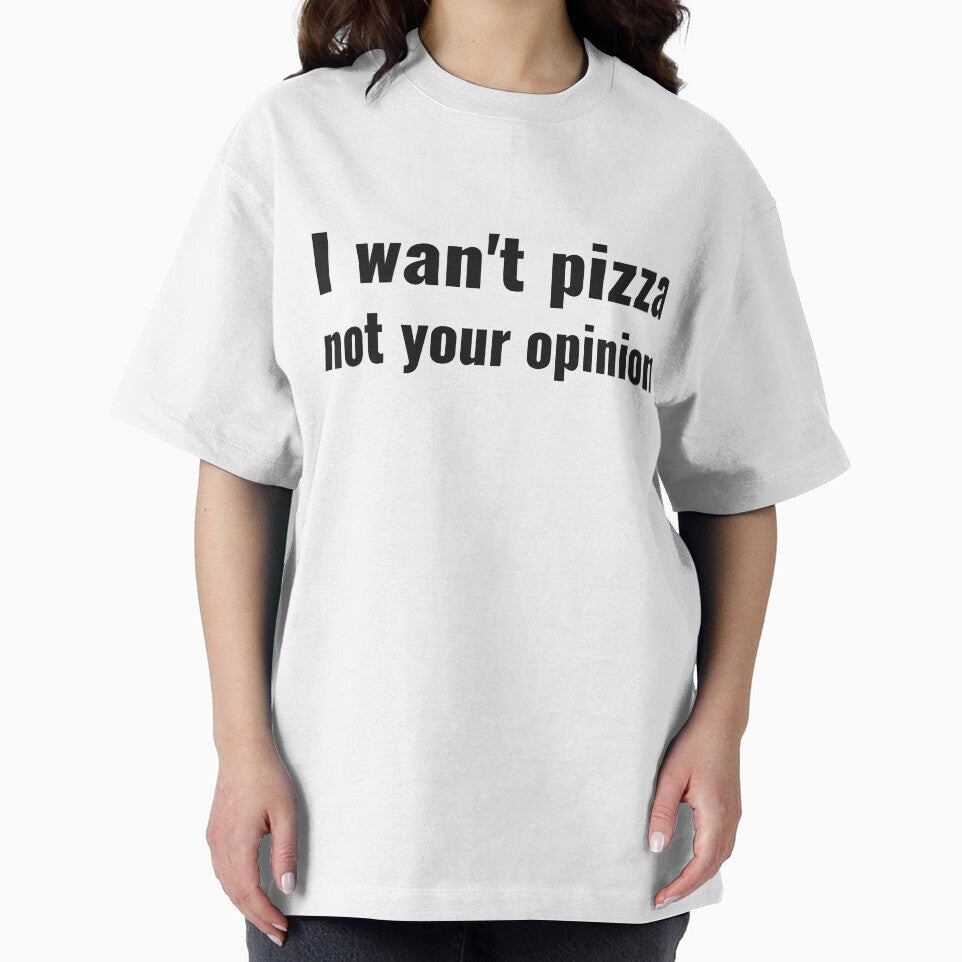 I wan't pizza not your opinion sassy by RedYolk