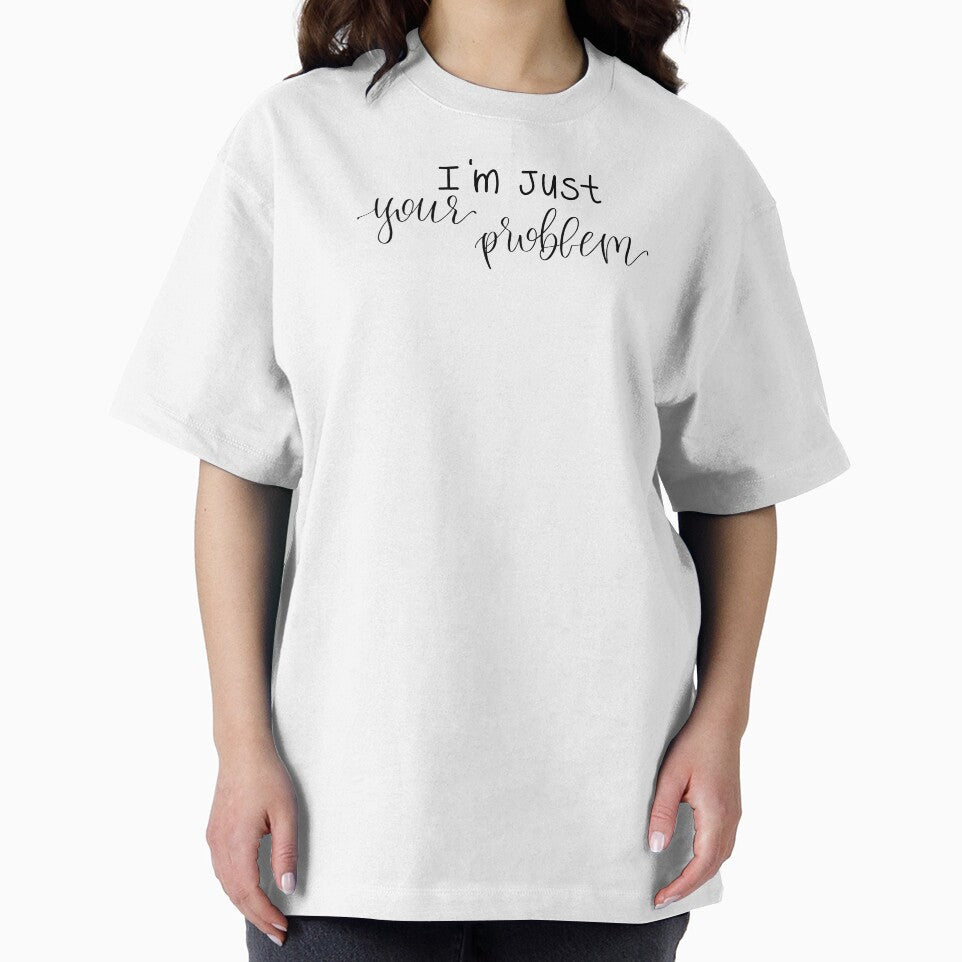 "I'm just your problem" digital lettering by averycooluser T-Shirts, Hoodie, Sweatshirt | BlankRebels.com (Image 2)