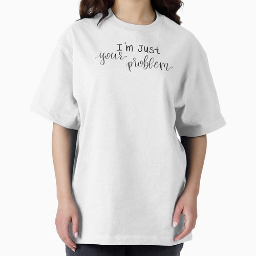 "I'm just your problem" digital lettering by averycooluser T-Shirts, Hoodie, Sweatshirt | BlankRebels.com (Image 2)