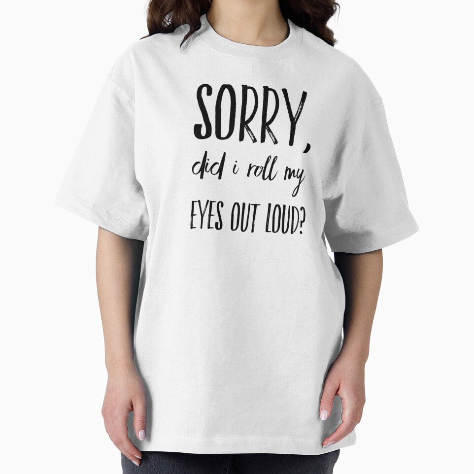 Sorry did I roll my eyes out loud funny sarcasm quotes and sayings by ashdenent