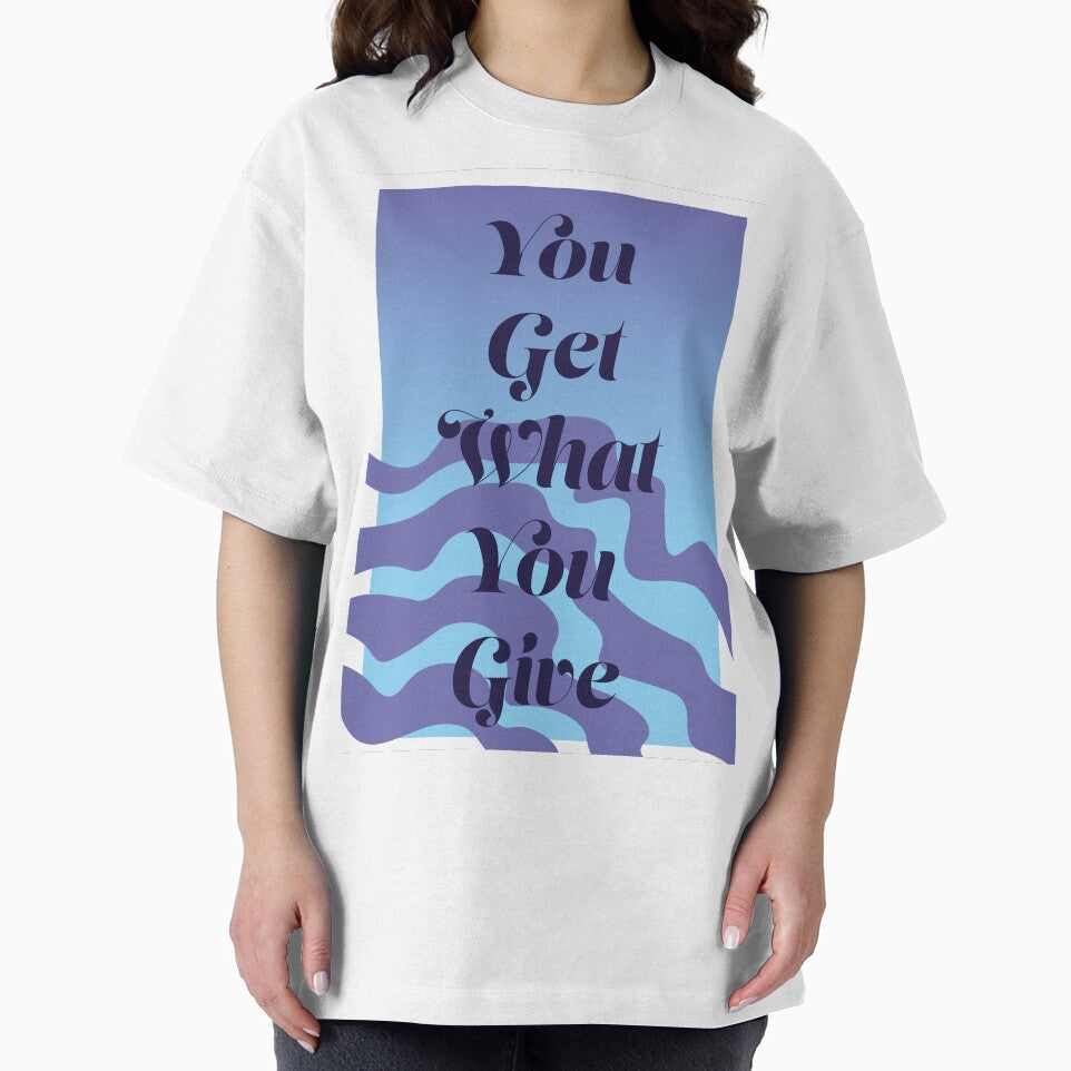 You Get What You Give by horizonlily T-Shirts, Hoodie, Sweatshirt | BlankRebels.com (Image 2)
