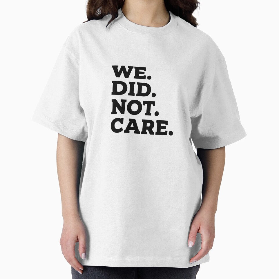 We Did Not Care Sarcastic Bold Minimalist Slogan for Rebellious Spirits by LeoBechs