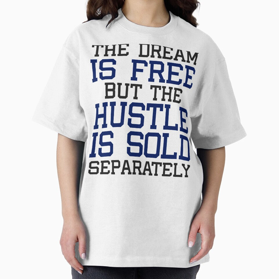 The Dream is free, but the hustle is sold separately by Visualsplendors T-Shirts, Hoodie, Sweatshirt (Image 2)