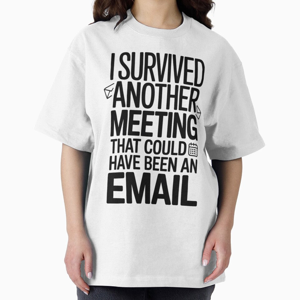 I Survived Another Meeting That Could Have Been an Email by miriamo25 T-Shirts, Hoodie, Sweatshirt (Image 2)